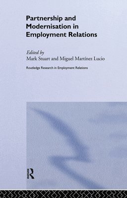 Miguel Martinez Lucio, Mark Stuart - Partnership and Modernisation in Employment Relations, Inbunden