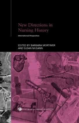 Susan McGann, Barbara Mortimer - New Directions in Nursing History, Inbunden