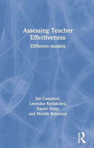Jim Campbell, Leonidas Kyriakides, Daniel Muijs, Wendy Robinson - Assessing Teacher Effectiveness, Häftad