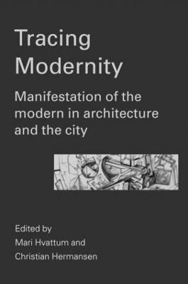 Mari Hvattum, Christian Hermansen - Tracing Modernity, Inbunden