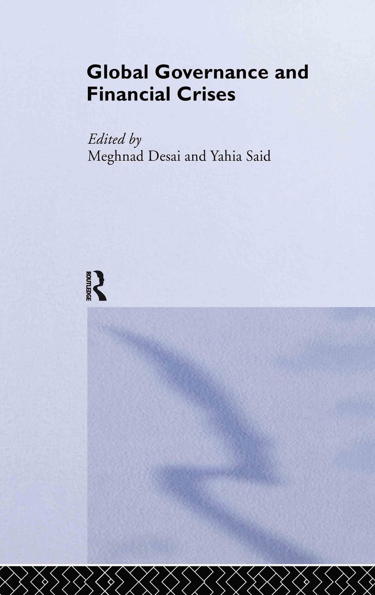 Meghnad Desai, Yahia Said, UK) Desai, Meghnad (London School of Economics, UK) Said, Yahia (London School of Economics - Global Governance and Financial Crises, Inbunden