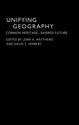 David T. Herbert, John A. Matthews - Unifying Geography, Inbunden