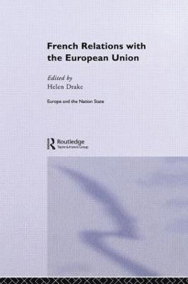 Helen Drake, UK.) Drake, Helen (Loughborough University - French Relations with the European Union, Inbunden