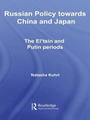 Natasha Kuhrt, UK) Kuhrt, Natasha (King's College London, University of London - Russian Policy towards China and Japan, Inbunden