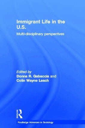 Donna R. Gabaccia, Colin Wayne Leach - Immigrant Life in the US, Inbunden