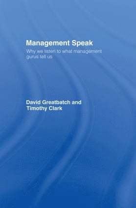 David Greatbatch, Timothy Clark, UK) Greatbatch, David (Managing Director of Greatbatch Associates Ltd, UK) Clark, Timothy (Durham Business School, University of Durham - Management Speak, Inbunden