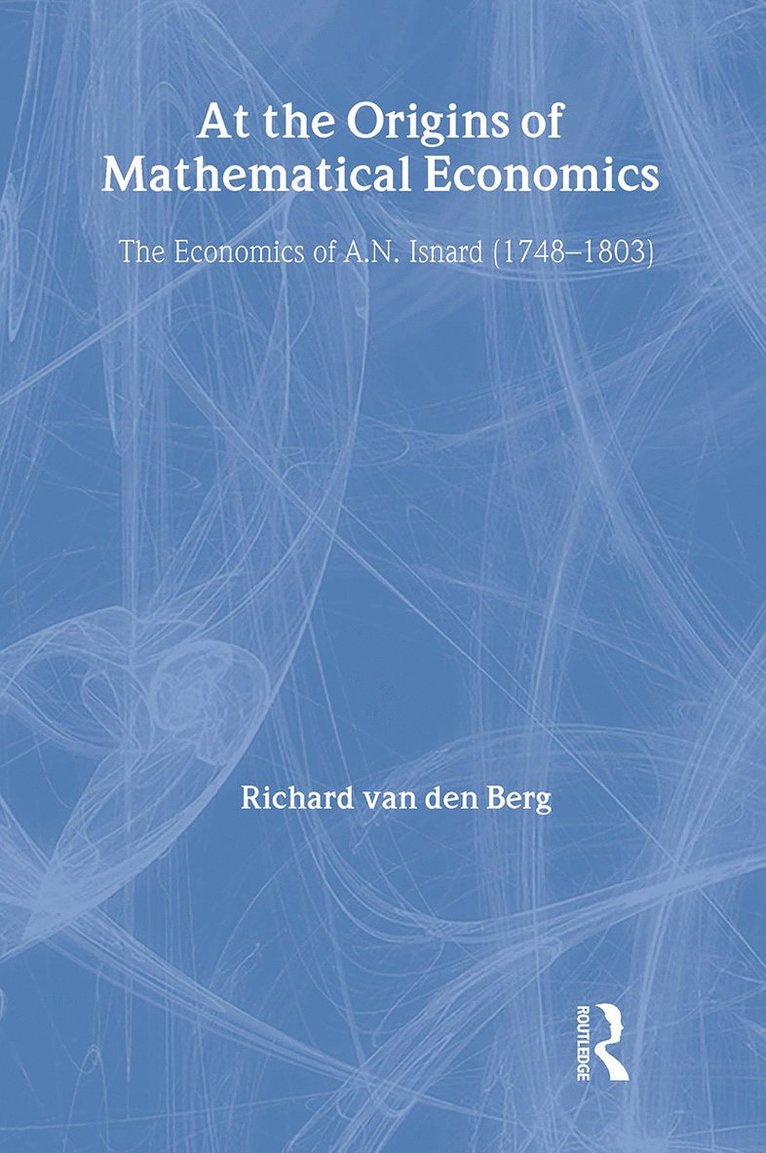 Richard Van Den Berg, UK) Berg, Richard Van Den (Kingston University - At the Origins of Mathematical Economics, Inbunden