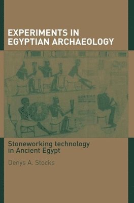 Denys A. Stocks - Experiments in Egyptian Archaeology, Inbunden
