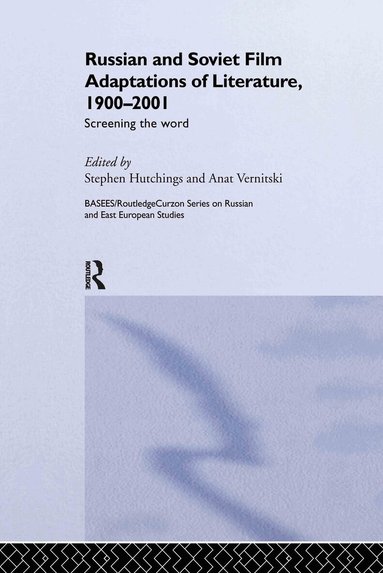 Stephen Hutchings, Anat Vernitskaia - Russian and Soviet Film Adaptations of Literature, 1900-2001, Inbunden