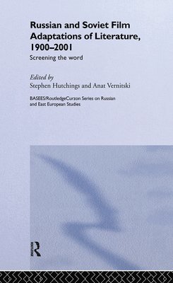 Stephen Hutchings, Anat Vernitskaia, UK) Hutchings, Stephen (University of Surrey - Russian and Soviet Film Adaptations of Literature, 1900-2001, Inbunden