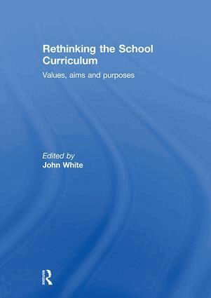 John White - Rethinking the School Curriculum, Inbunden