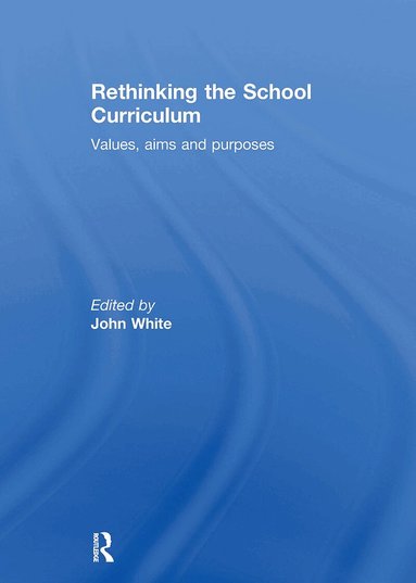 John White - Rethinking the School Curriculum, Häftad