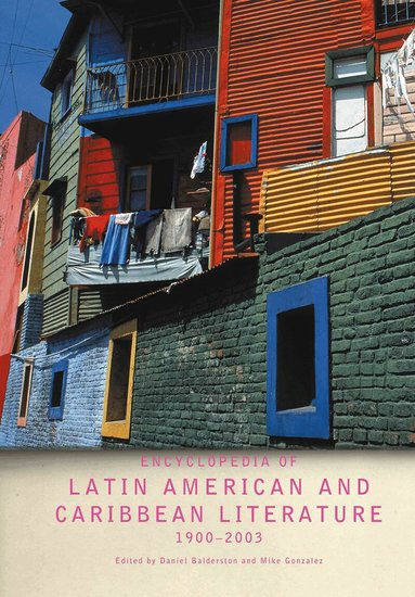 Daniel Balderston, Mike Gonzalez - Encyclopedia of Twentieth-Century Latin American and Caribbean Literature, 1900-2003, Inbunden