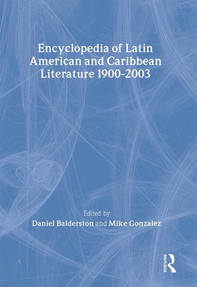 Daniel Balderston, Mike Gonzalez - Encyclopedia of Twentieth-Century Latin American and Caribbean Literature, 1900-2003, Häftad