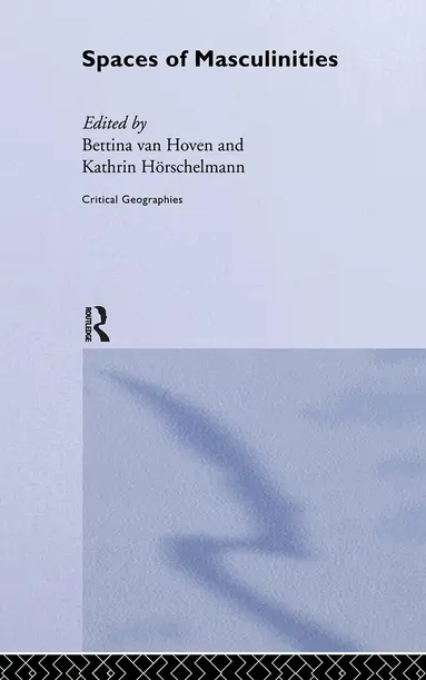 Kathrin Hörschelmann, Bettina van Hoven - Spaces of Masculinities, Inbunden