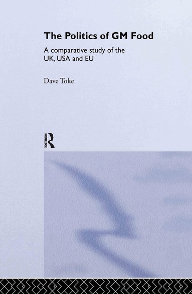 Dave Toke - Politics of GM Food, Inbunden