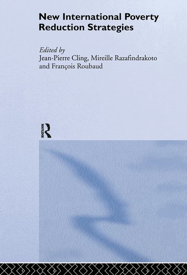 Jean-Pierre Cling, Mireille Razafindrakoto, François Roubaud - New International Poverty Reduction Strategies, Inbunden