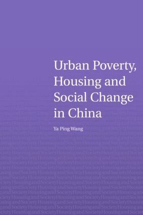 Ya Ping Wang - Urban Poverty, Housing and Social Change in China, Inbunden