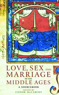 bokomslag Love Sex & Marriage in the Middle Ages