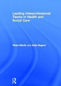 bokomslag Leading Interprofessional Teams in Health and Social Care