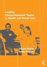 bokomslag Leading Interprofessional Teams in Health and Social Care