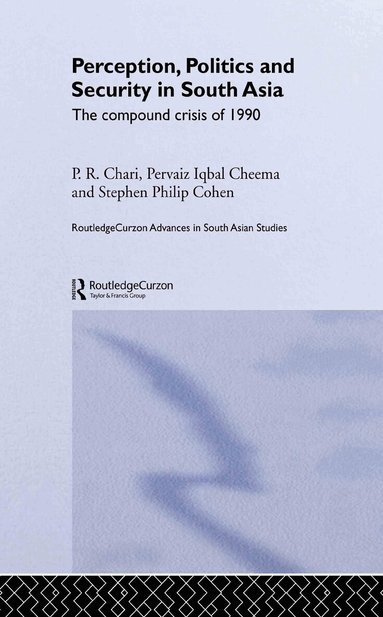 P R Chari, Pervaiz Iqbal Cheema, Stephen P Cohen - Perception, Politics and Security in South Asia, Inbunden