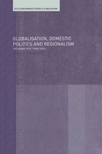 bokomslag Globalisation, Domestic Politics and Regionalism