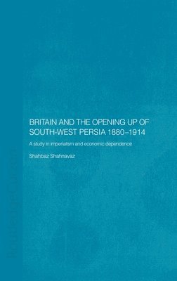 Britain and South-West Persia 1880-1914 1