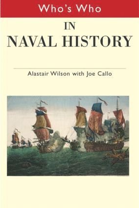 Joseph F. Callo, Alastair Wilson - Who's Who in Naval History, Inbunden