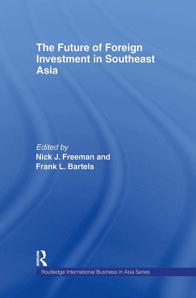 Frank Bartels, Nick Freeman - Future of Foreign Investment in Southeast Asia, Inbunden