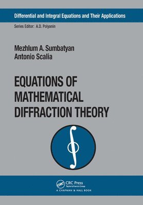 Mezhlum A. Sumbatyan, Antonio Scalia - Equations of Mathematical Diffraction Theory, Inbunden