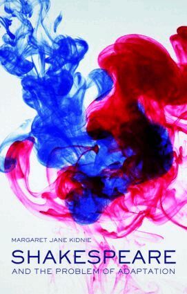 Margaret Jane Kidnie - Shakespeare and the Problem of Adaptation, Häftad
