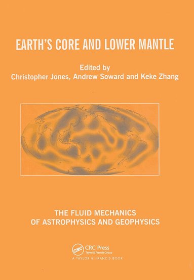 C.A. Jones, Andrew M. Soward, K. Zhang - Earth's Core and Lower Mantle, Inbunden