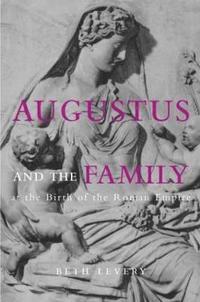 bokomslag Augustus and the Family at the Birth of the Roman Empire