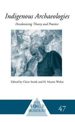 Claire Smith, H. Martin Wobst - Indigenous Archaeologies, Inbunden