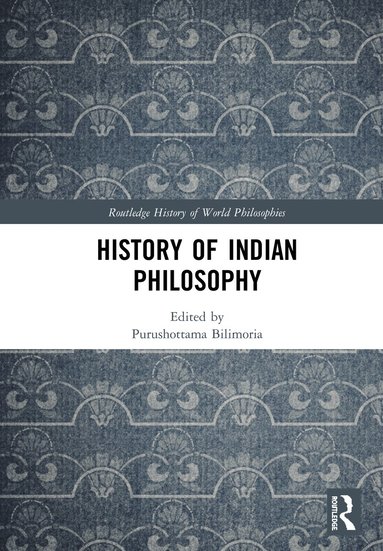 Purushottama Bilimoria - History of Indian Philosophy, Inbunden