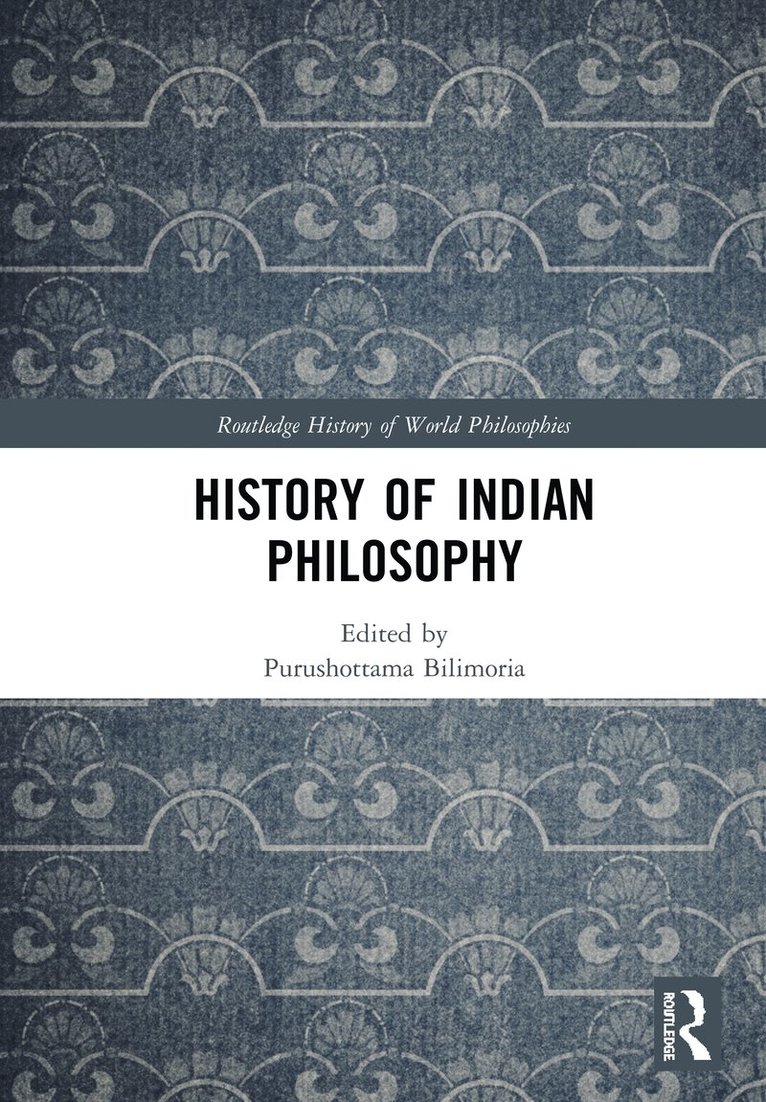 Purushottama Bilimoria - History of Indian Philosophy, Inbunden