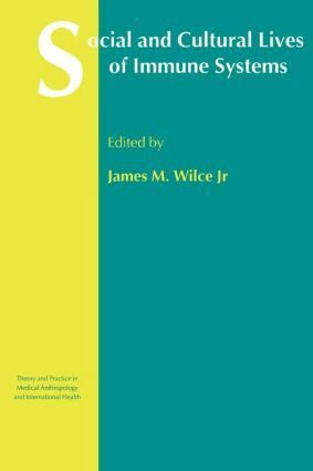 James M. Wilce Jr. - Social and Cultural Lives of Immune Systems, Häftad