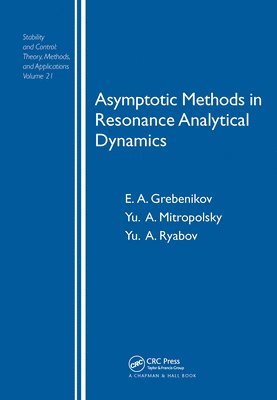 Eugeniu Grebenikov, Yu. A. Mitropolsky, Y.A. Ryabov, Russia) Grebenikov, Eugeniu (Russian Academy of Sciences, Moscow, Russia) Ryabov, Y.A. (Moscow Technical University, Yu A. Mitropolsky, Yu A Mitropolsky, Y a Ryabov - Asymptotic Methods in Resonance Analytical Dynamics, Inbunden