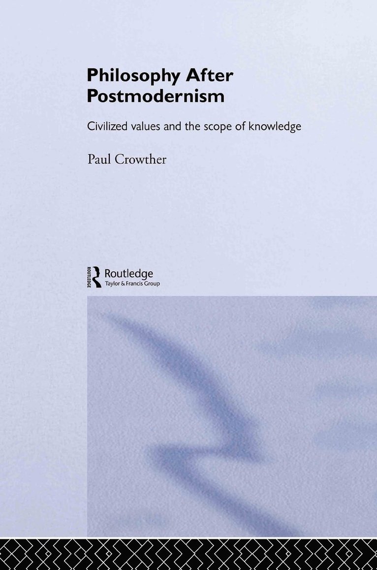 Paul Crowther - Philosophy After Postmodernism, Inbunden