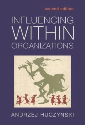 Andzrej Huczynski - Influencing Within Organizations, Häftad