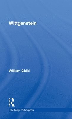 William Child, UK) Child, William (University of Oxford - Wittgenstein, Inbunden