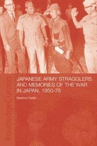 bokomslag Japanese Army Stragglers and Memories of the War in Japan, 1950-75