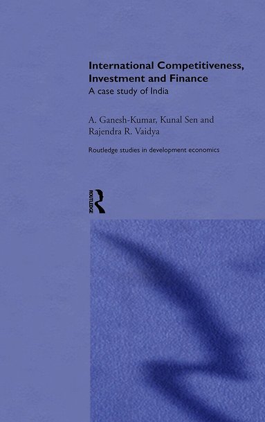 A Ganesh-Kumar, Kunal Sen, Rajendra Vaidya - International Competitiveness, Investment and Finance, Inbunden