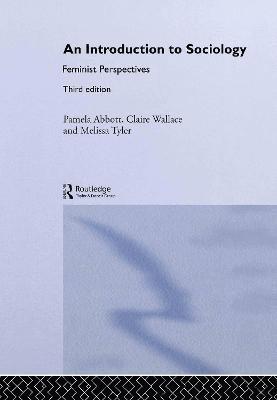 Pamela Abbott, Melissa Tyler, Claire Wallace, UK) Abbott, Pamela (Glasgow Caledonian University, UK) Tyler, Melissa (Glasgow Caledonian University, UK) Wallace, Claire (Glasgow Caledonian University - Introduction to Sociology, Inbunden