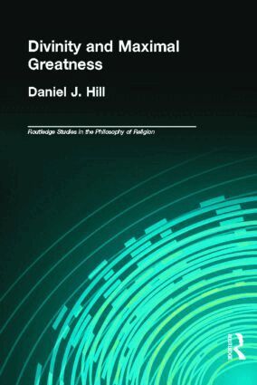 Daniel Hill - Divinity and Maximal Greatness, Inbunden