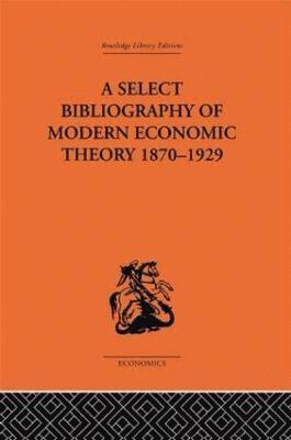 A Select Bibliography of Modern Economic Theory 1870-1929 1