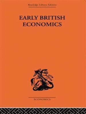 Early British Economics from the XIIIth to the middle of the XVIIIth century 1