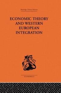 bokomslag Economic Theory and Western European Intergration