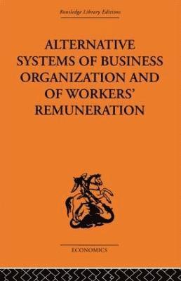 Alternative Systems of Business Organization and of Workers' Renumeration